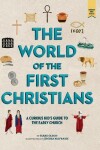 Book cover for The World of the First Christians: A Curious Kid's Guide to the Early Church