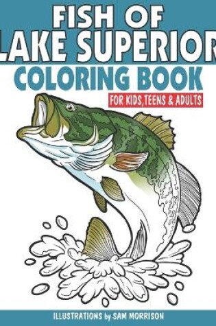 Cover of Fish of Lake Superior Coloring Book for Kids, Teens & Adults