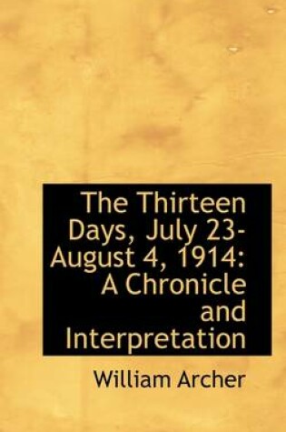 Cover of The Thirteen Days, July 23-August 4, 1914