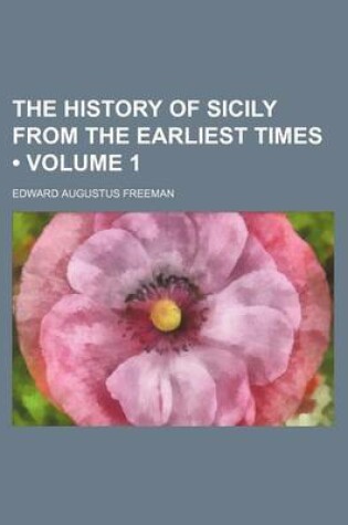 Cover of The History of Sicily from the Earliest Times (Volume 1)