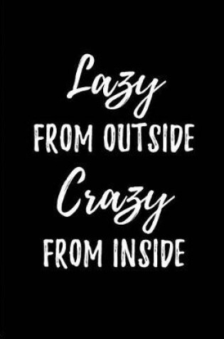 Cover of Lazy from Outside, Crazy from Inside