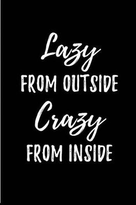 Book cover for Lazy from Outside, Crazy from Inside