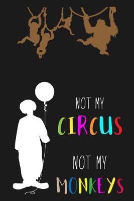 Book cover for Not My Circus Not My Monkeys