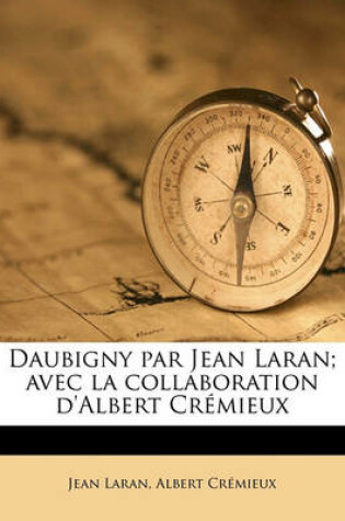 Cover of Daubigny Par Jean Laran; Avec La Collaboration D'Albert Cremieux