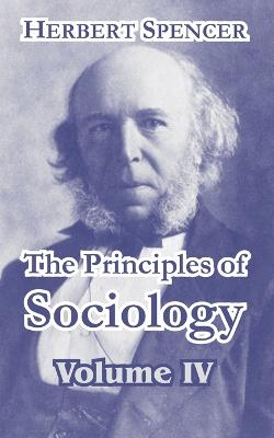 Book cover for The Principles of Sociology, Volume IV