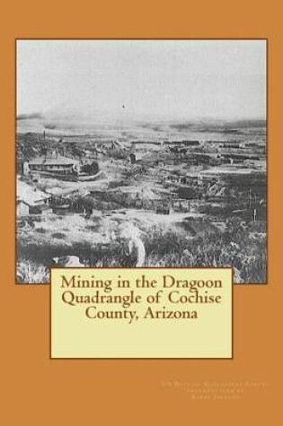 Cover of Mining in the Dragoon Quadrangle of Cochise County, Arizona