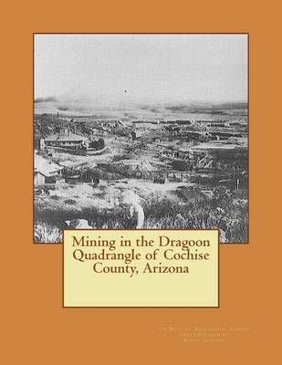 Cover of Mining in the Dragoon Quadrangle of Cochise County, Arizona