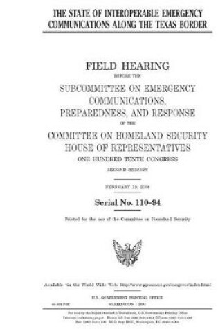 Cover of The state of interoperable emergency communications along the Texas border