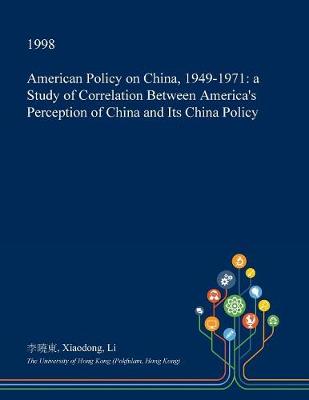 Book cover for American Policy on China, 1949-1971