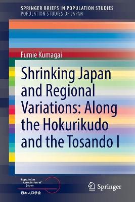 Cover of Shrinking Japan and Regional Variations: Along the Hokurikudo and the Tosando I