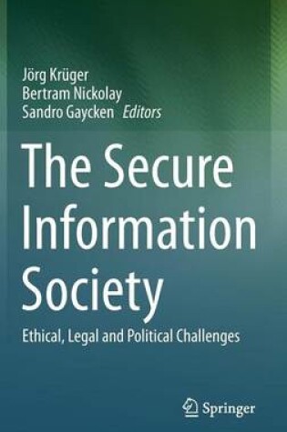 Cover of The Secure Information Society: Ethical, Legal and Political Challenges