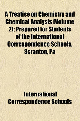 Book cover for A Treatise on Chemistry and Chemical Analysis (Volume 2); Prepared for Students of the International Correspondence Schools, Scranton, Pa