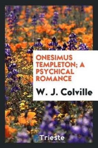 Cover of Onesimus Templeton; A Psychical Romance