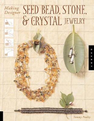 Book cover for Making Designer Seed Bead, Stone, and Crystal Jewelry