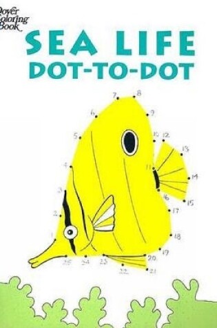 Cover of Sea Life Dot-to-Dot