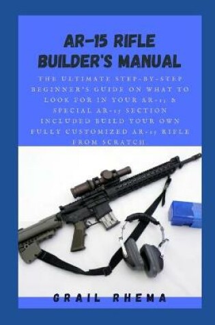 Cover of AR-15 Rifle Builder's Manual