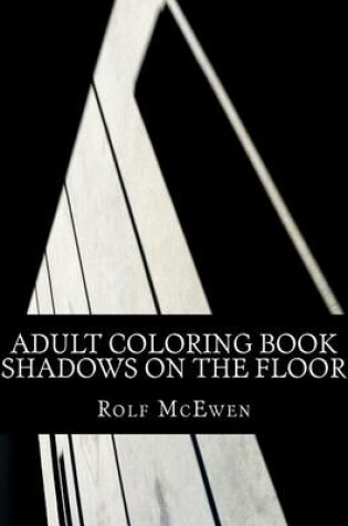 Cover of Adult Coloring Book: Shadows on the Floor