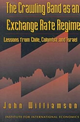 Book cover for The Crawling Band as an Exchange Rate Regime – Lessons from Chile, Colombia, and Israel