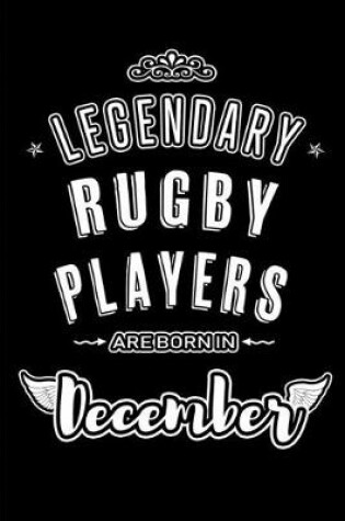 Cover of Legendary Rugby Players are born in December