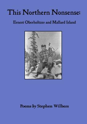 Book cover for This Northern Nonsense: Ernest Oberholtzer and Mallard Island
