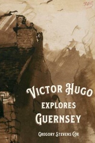 Cover of Victor Hugo Explores Guernsey