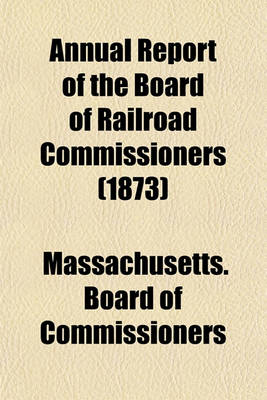 Book cover for Annual Report of the Board of Railroad Commissioners (1873)