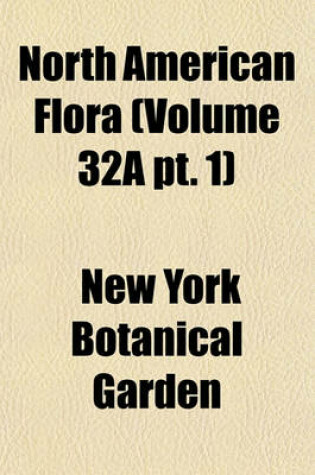 Cover of North American Flora (Volume 32a PT. 1)