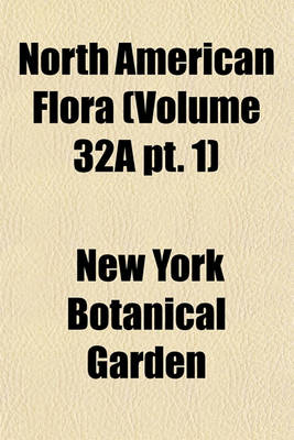 Book cover for North American Flora (Volume 32a PT. 1)