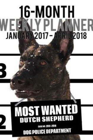 Cover of 2017-2018 Weekly Planner - Most Wanted Dutch Shepherd