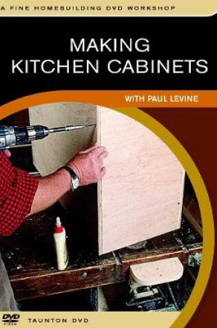 Cover of Making Kitchen Cabinets: with Paul Levine