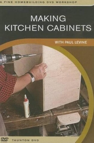 Cover of Making Kitchen Cabinets: with Paul Levine