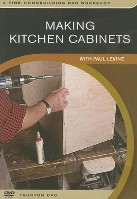 Book cover for Making Kitchen Cabinets: with Paul Levine
