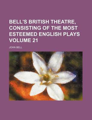 Book cover for Bell's British Theatre, Consisting of the Most Esteemed English Plays Volume 21