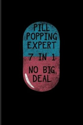 Cover of Pill Popping Expert 7 In 1 No Big Deal