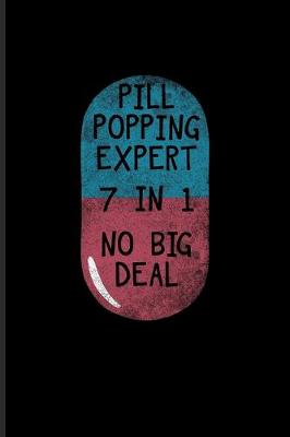 Book cover for Pill Popping Expert 7 In 1 No Big Deal