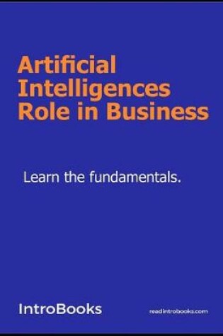 Cover of Artificial Intelligences Role in Business