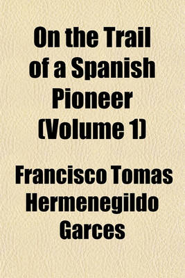 Book cover for On the Trail of a Spanish Pioneer (Volume 1)