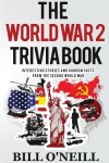 Book cover for The World War 2 Trivia Book