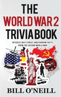 Book cover for The World War 2 Trivia Book
