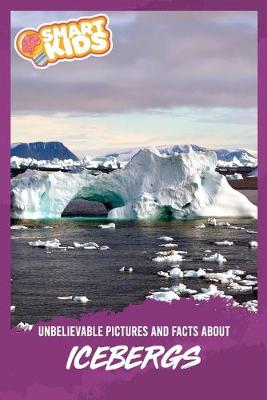 Book cover for Unbelievable Pictures and Facts About Icebergs