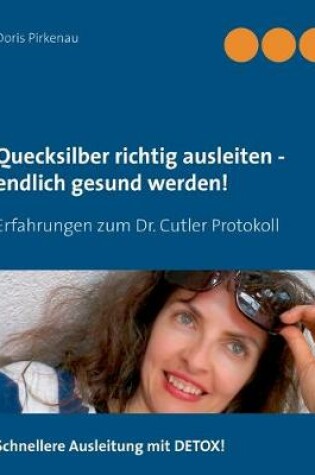 Cover of Quecksilber richtig ausleiten - endlich gesund werden!