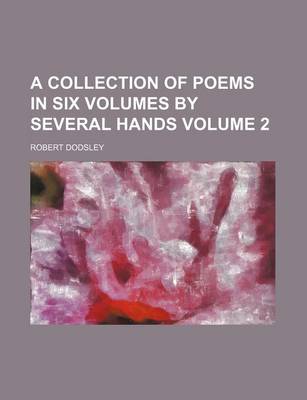 Book cover for A Collection of Poems in Six Volumes by Several Hands Volume 2