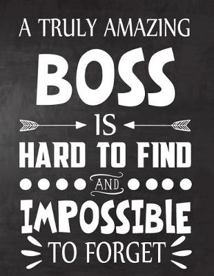 Book cover for A Truly Amazing Boss is Hard To Find and Impossible To Forget