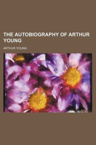 Cover of The Autobiography of Arthur Young