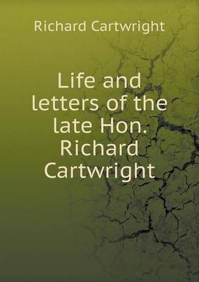 Book cover for Life and letters of the late Hon. Richard Cartwright