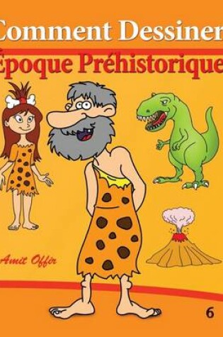 Cover of Comment Dessiner - Époque Préhistorique
