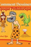 Book cover for Comment Dessiner - Époque Préhistorique