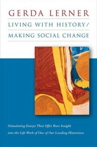 Cover of Living with History/Making Social Change