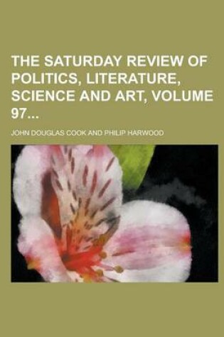 Cover of The Saturday Review of Politics, Literature, Science and Art, Volume 97