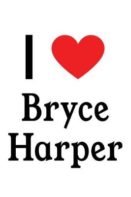 Book cover for I Love Bryce Harper